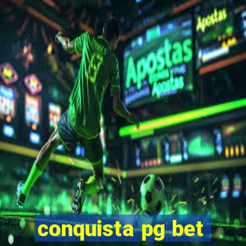 conquista pg bet